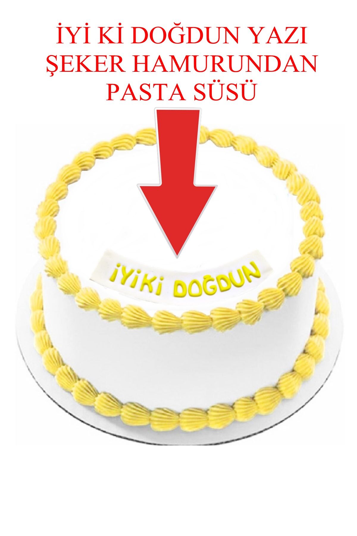 Şeker Hamurundan İyi Ki Doğdun Beyaz Üzerine Sarı Yazı Pasta Süsü
