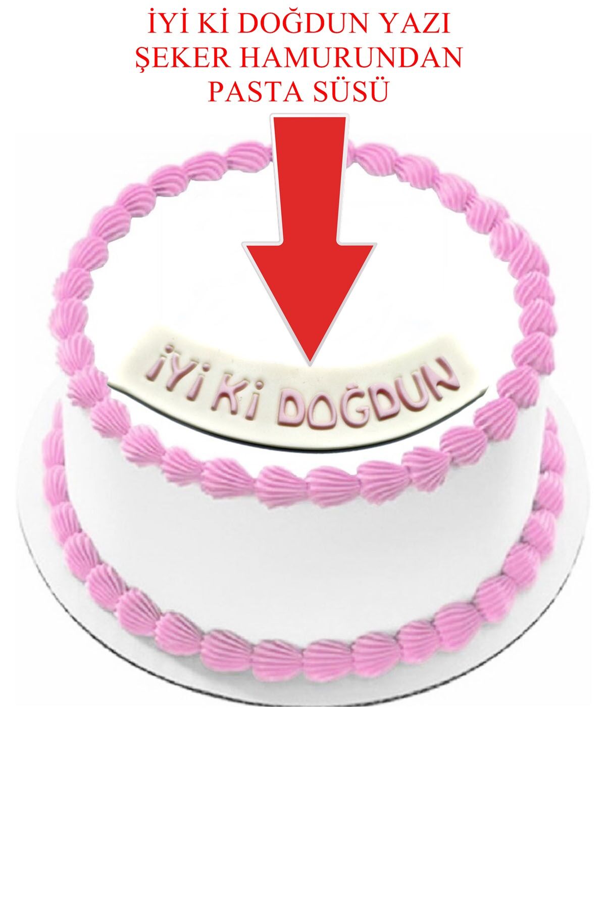 Şeker Hamurundan İyi Ki Doğdun Beyaz Üzerine Pembe Yazı Pasta Süsü