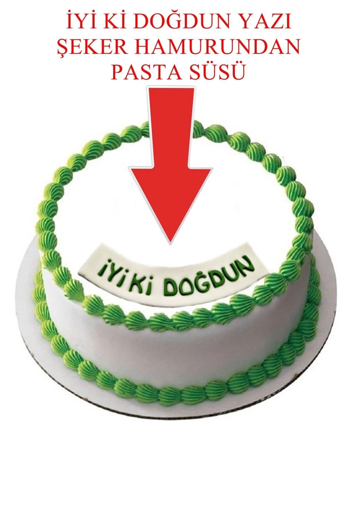 Şeker Hamurundan İyi Ki Doğdun Beyaz Üzerine Yeşil Yazı Pasta Süsü